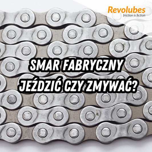Fabryczny smar na nowym łańcuchu. Jeździć czy zmywać?